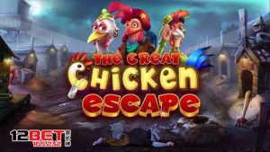 tai-sao-the-great-chicken-escape-la-game-slot-dang-choi-nhat?-tai-12bet-165-232