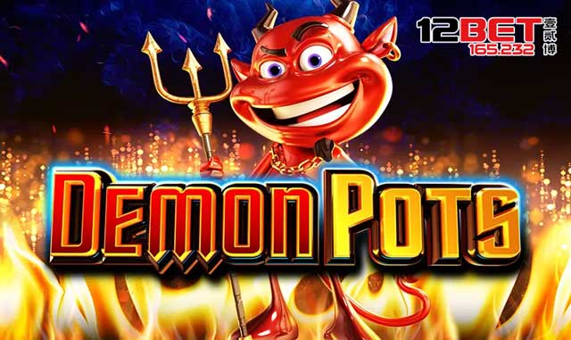 Trải Nghiệm Trò Chơi Slot Đầy Cám Dỗ Demon Pots